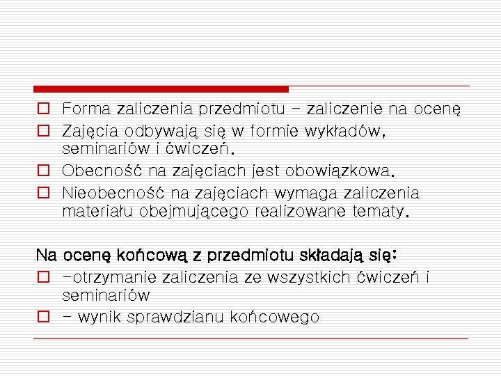 o Forma zaliczenia przedmiotu - zaliczenie na ocenę o Zajęcia odbywają się w formie