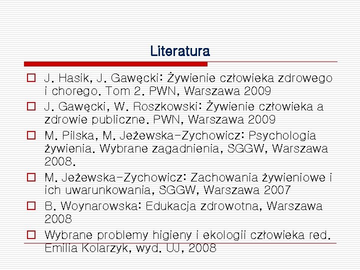 Literatura o J. Hasik, J. Gawęcki: Żywienie człowieka zdrowego i chorego. Tom 2. PWN,