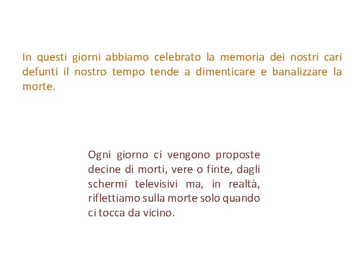 In questi giorni abbiamo celebrato la memoria dei nostri cari defunti il nostro tempo