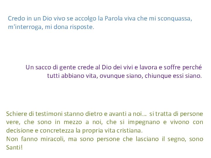 Credo in un Dio vivo se accolgo la Parola viva che mi sconquassa, m'interroga,