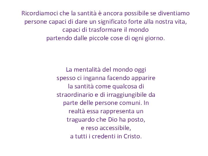 Ricordiamoci che la santità è ancora possibile se diventiamo persone capaci di dare un Ricordiamoci che la santità è ancora possibile se diventiamo persone capaci di dare un