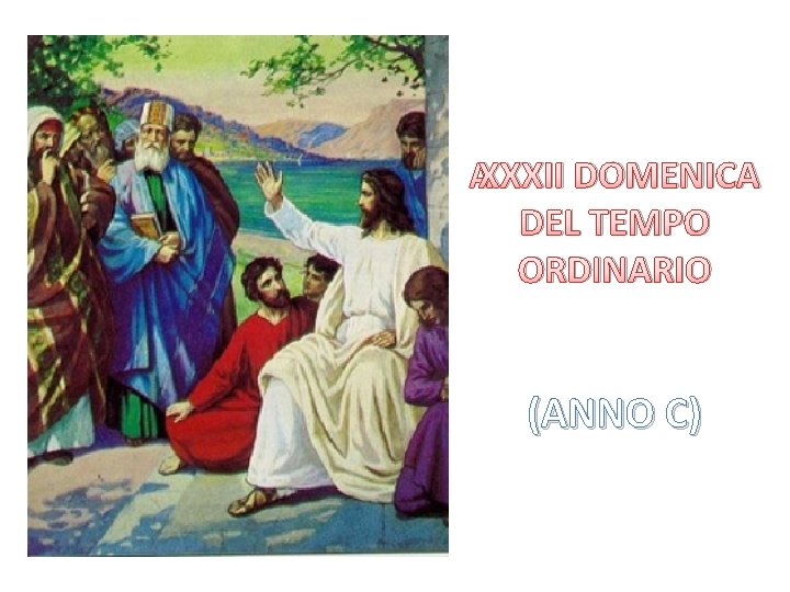 XXXII DOMENICA DEL TEMPO ORDINARIO (ANNO C) 