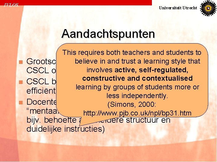 IVLOS Universiteit Utrecht Aandachtspunten This requires both teachers and students to in andnaar trust