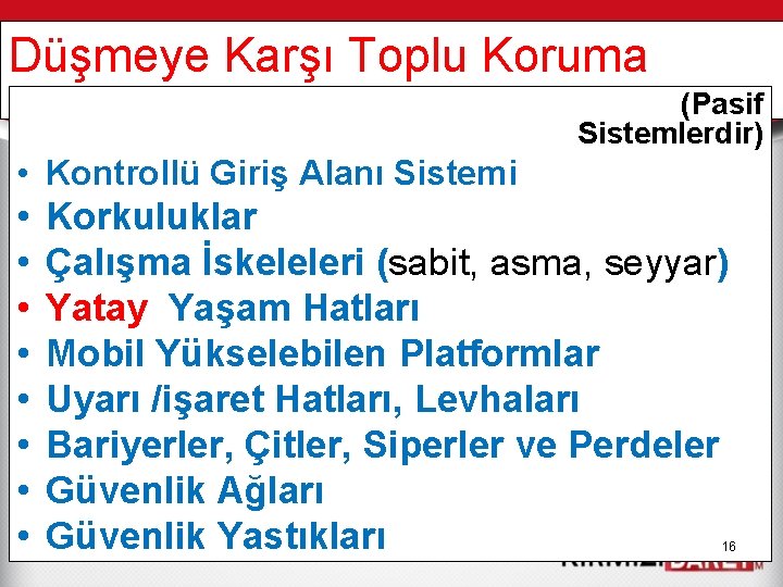 Düşmeye Karşı Toplu Koruma (Pasif Sistemlerdir) • Kontrollü Giriş Alanı Sistemi • • Korkuluklar