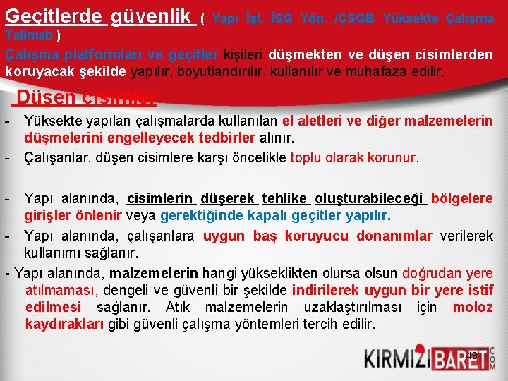 Geçitlerde güvenlik ( Yapı İşl. İSG Yön. /ÇSGB Yüksekte Çalışma Talimatı ) Çalışma platformları