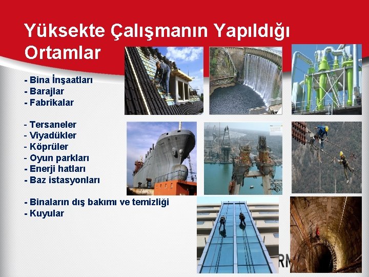 Yüksekte Çalışmanın Yapıldığı Ortamlar - Bina İnşaatları - Barajlar - Fabrikalar - Tersaneler -