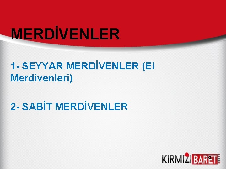 MERDİVENLER 1 - SEYYAR MERDİVENLER (El Merdivenleri) 2 - SABİT MERDİVENLER 60 