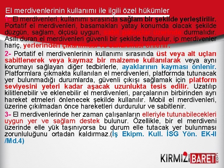 El merdivenlerinin kullanımı ile ilgili özel hükümler 1 - El merdivenleri, kullanımı sırasında sağlam