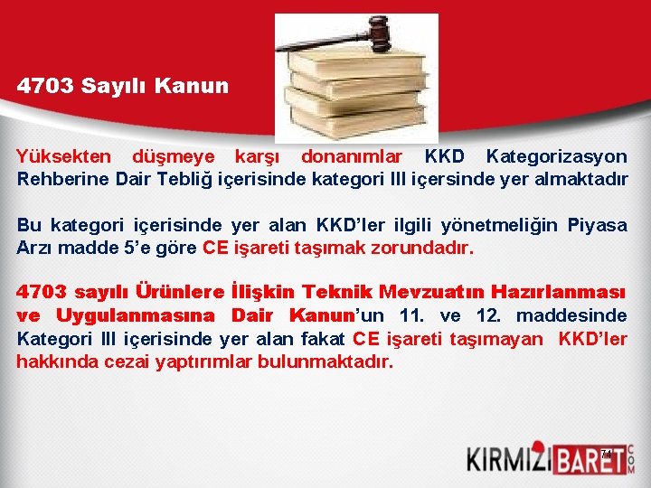 4703 Sayılı Kanun Yüksekten düşmeye karşı donanımlar KKD Kategorizasyon Rehberine Dair Tebliğ içerisinde kategori