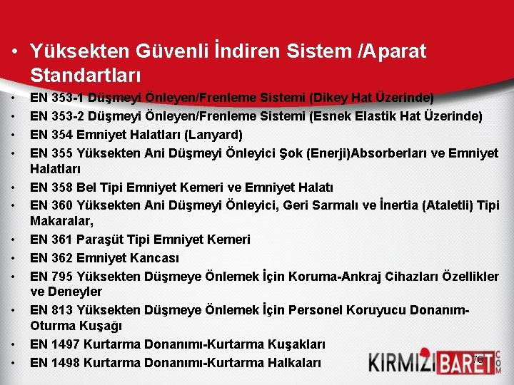  • Yüksekten Güvenli İndiren Sistem /Aparat Standartları • • • EN 353 -1