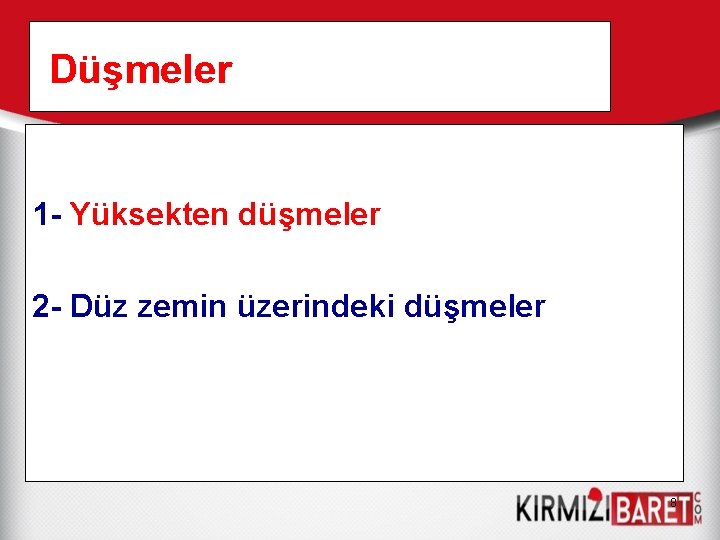 Düşmeler 1 - Yüksekten düşmeler 2 - Düz zemin üzerindeki düşmeler 8 