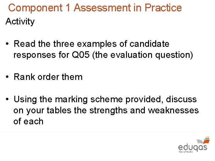 Component 1 Assessment in Practice Activity • Read the three examples of candidate responses