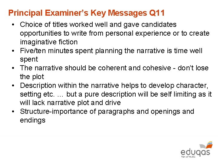 Principal Examiner’s Key Messages Q 11 • Choice of titles worked well and gave