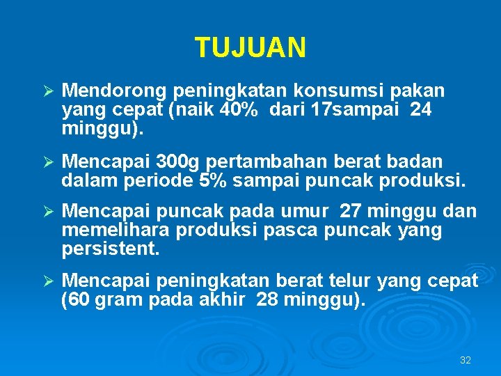 TUJUAN Ø Mendorong peningkatan konsumsi pakan yang cepat (naik 40% dari 17 sampai 24