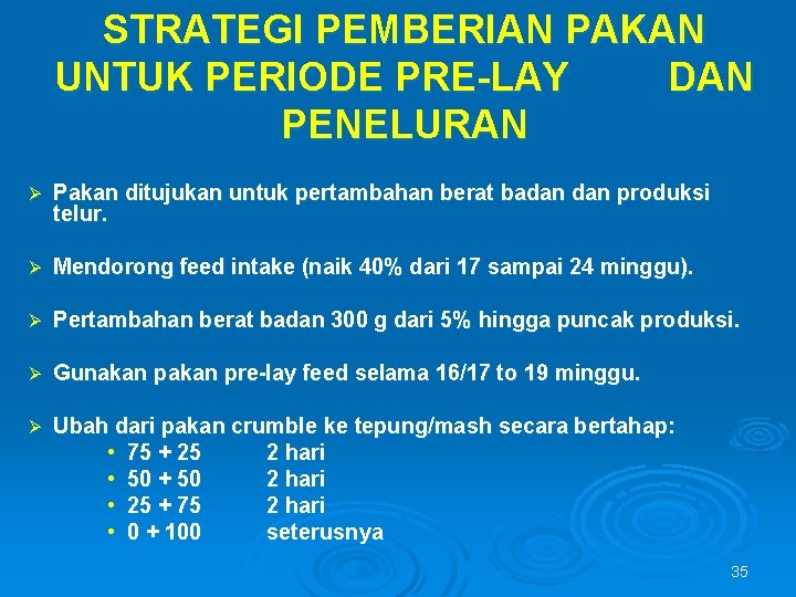 STRATEGI PEMBERIAN PAKAN UNTUK PERIODE PRE-LAY DAN PENELURAN Ø Pakan ditujukan untuk pertambahan berat