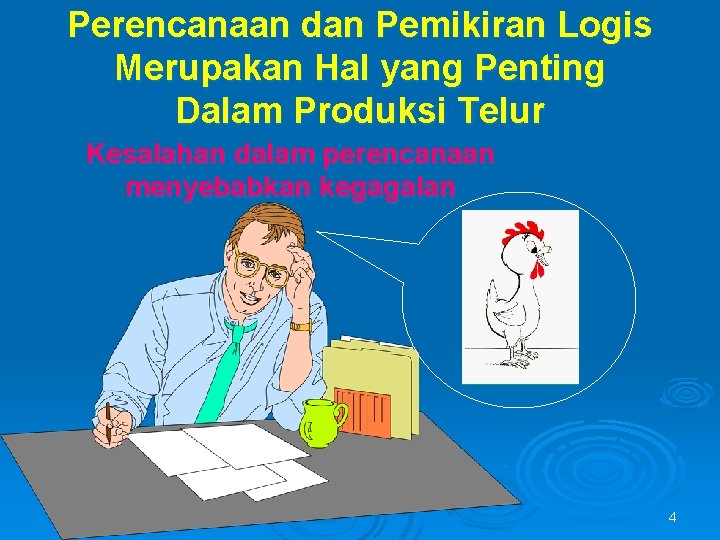 Perencanaan dan Pemikiran Logis Merupakan Hal yang Penting Dalam Produksi Telur Kesalahan dalam perencanaan