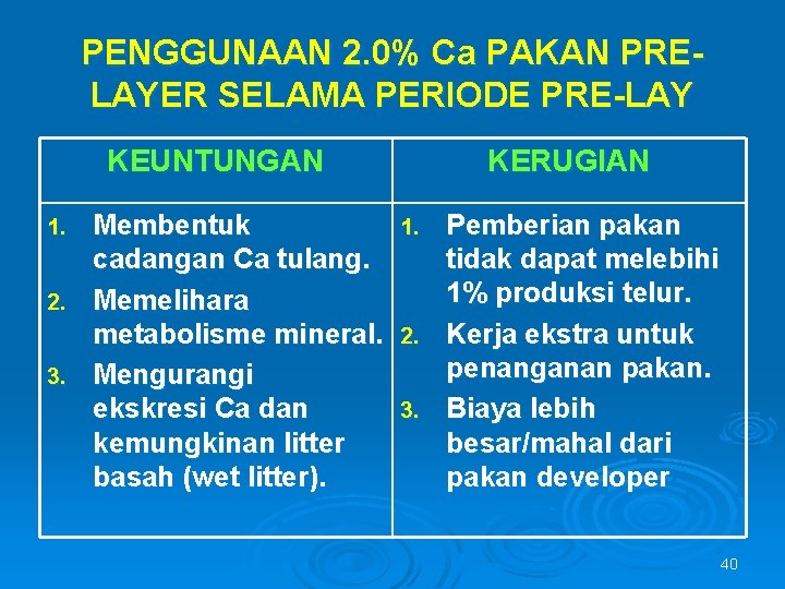PENGGUNAAN 2. 0% Ca PAKAN PRELAYER SELAMA PERIODE PRE-LAY KEUNTUNGAN Membentuk cadangan Ca tulang.