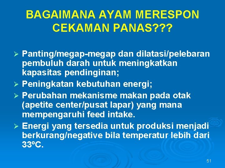 BAGAIMANA AYAM MERESPON CEKAMAN PANAS? ? ? Panting/megap-megap dan dilatasi/pelebaran pembuluh darah untuk meningkatkan