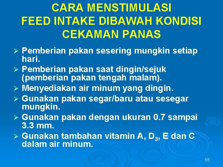CARA MENSTIMULASI FEED INTAKE DIBAWAH KONDISI CEKAMAN PANAS Pemberian pakan sesering mungkin setiap hari.