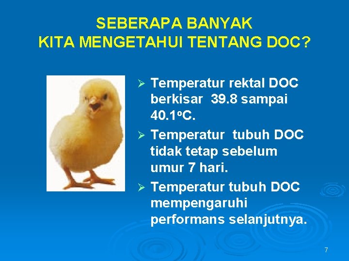 SEBERAPA BANYAK KITA MENGETAHUI TENTANG DOC? Temperatur rektal DOC berkisar 39. 8 sampai 40.