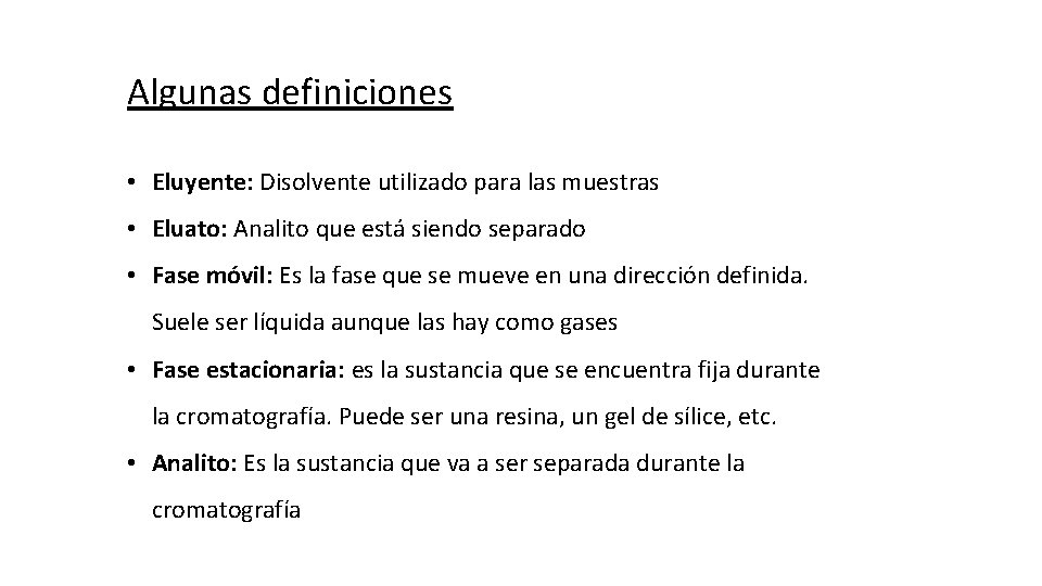 Algunas definiciones • Eluyente: Disolvente utilizado para las muestras • Eluato: Analito que está