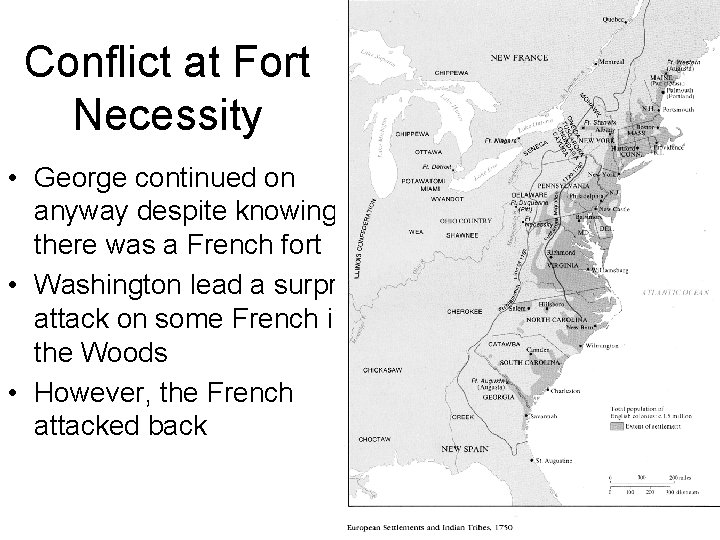 Conflict at Fort Necessity • George continued on anyway despite knowing there was a