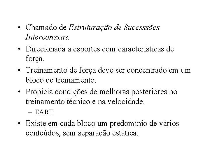  • Chamado de Estruturação de Sucesssões Interconexas. • Direcionada a esportes com características