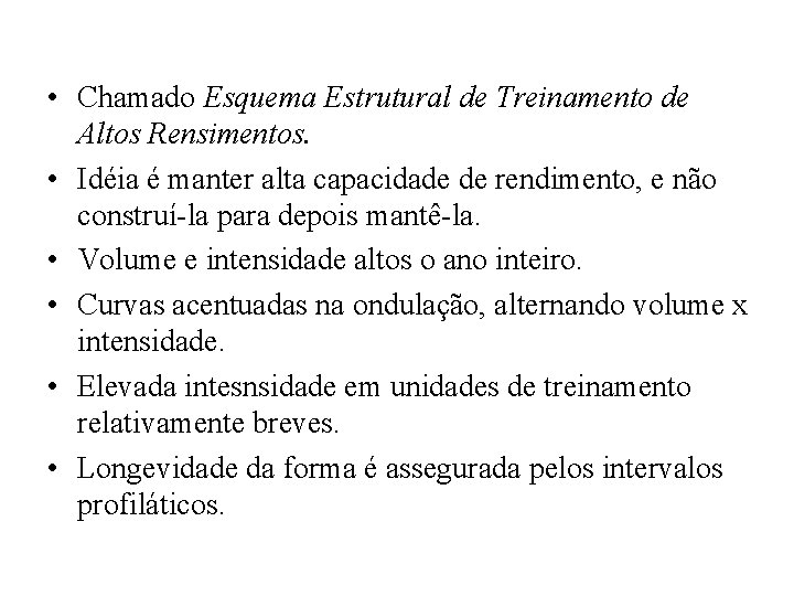  • Chamado Esquema Estrutural de Treinamento de Altos Rensimentos. • Idéia é manter