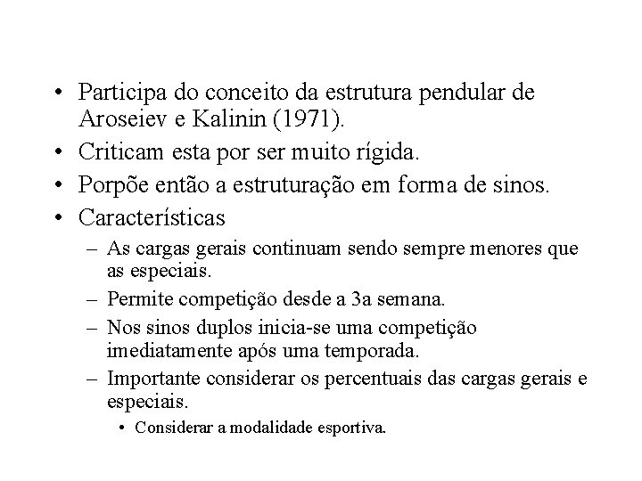  • Participa do conceito da estrutura pendular de Aroseiev e Kalinin (1971). •