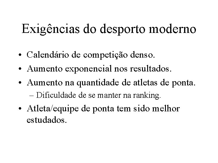 Exigências do desporto moderno • Calendário de competição denso. • Aumento exponencial nos resultados.