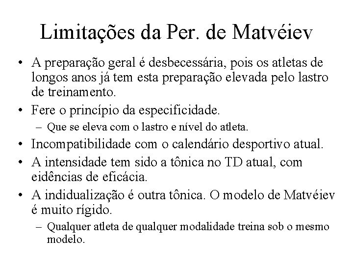 Limitações da Per. de Matvéiev • A preparação geral é desbecessária, pois os atletas
