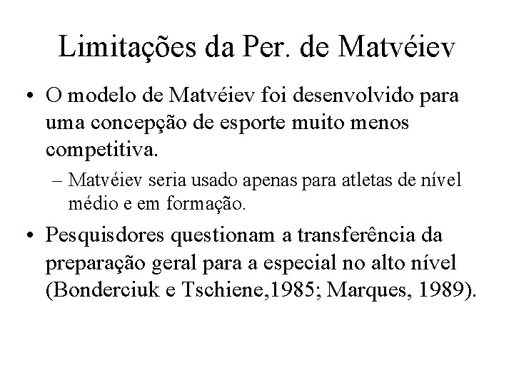 Limitações da Per. de Matvéiev • O modelo de Matvéiev foi desenvolvido para uma