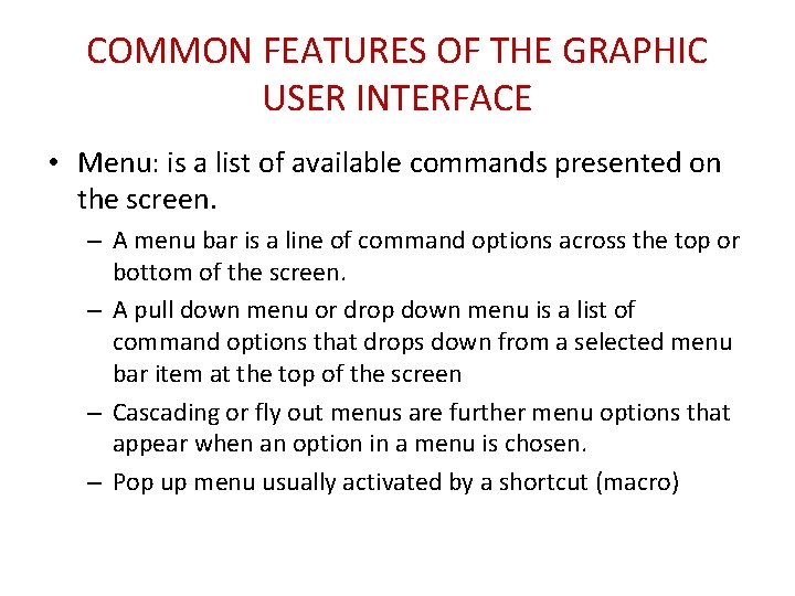COMMON FEATURES OF THE GRAPHIC USER INTERFACE • Menu: is a list of available