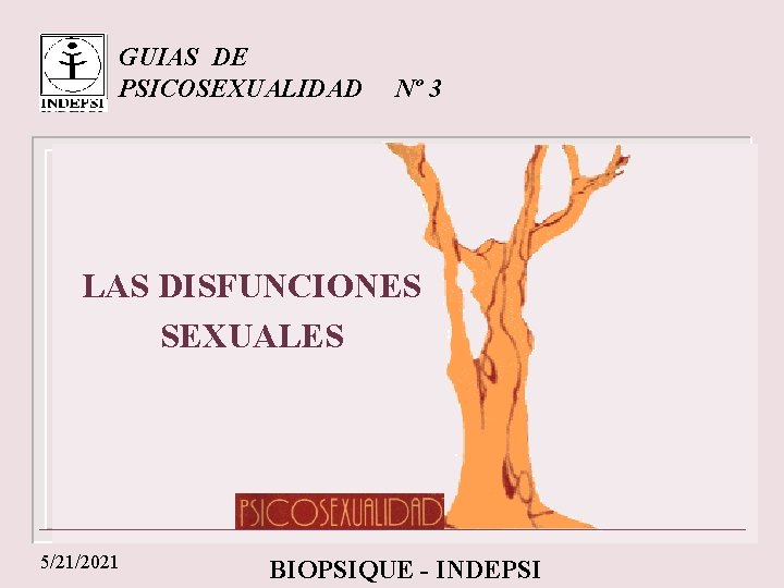 GUIAS DE PSICOSEXUALIDAD Nº 3 LAS DISFUNCIONES SEXUALES 5/21/2021 BIOPSIQUE - INDEPSI 