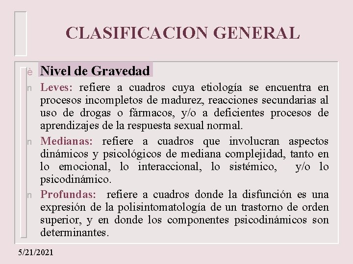CLASIFICACION GENERAL è Nivel de Gravedad n Leves: refiere a cuadros cuya etiología se