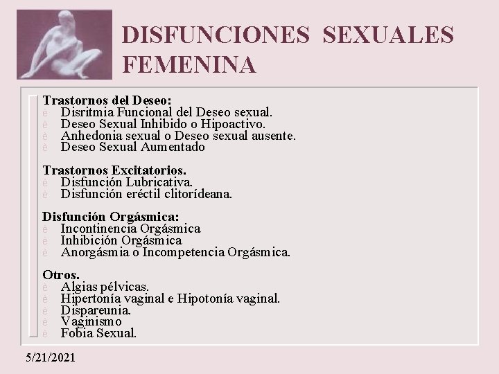 DISFUNCIONES SEXUALES FEMENINA Trastornos del Deseo: è Disritmia Funcional del Deseo sexual. è Deseo