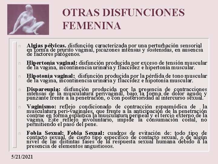 OTRAS DISFUNCIONES FEMENINA n n n Algias pélvicas. disfunción caracterizada por una perturbación sensorial