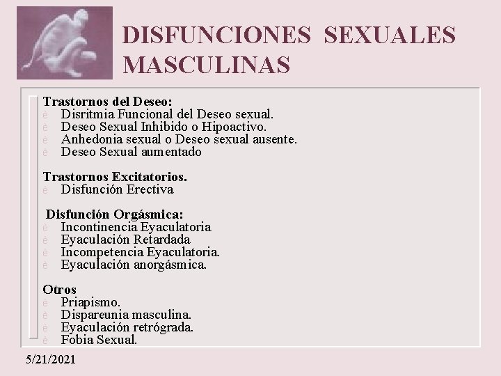 DISFUNCIONES SEXUALES MASCULINAS Trastornos del Deseo: è Disritmia Funcional del Deseo sexual. è Deseo