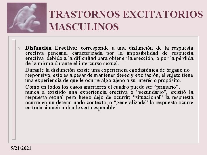 TRASTORNOS EXCITATORIOS MASCULINOS n Disfunción Erectiva: corresponde a una disfunción de la respuesta erectiva