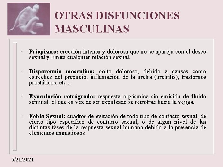 OTRAS DISFUNCIONES MASCULINAS n Priapismo: erección intensa y dolorosa que no se apareja con