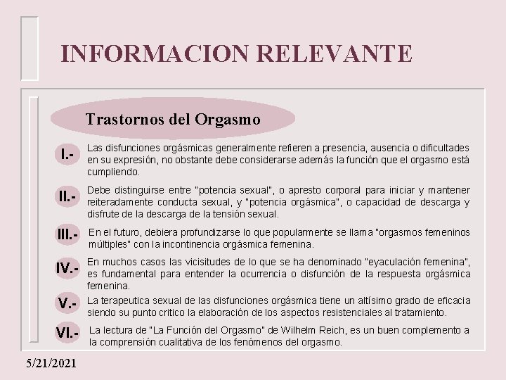 INFORMACION RELEVANTE Trastornos del Orgasmo I. - Las disfunciones orgásmicas generalmente refieren a presencia,