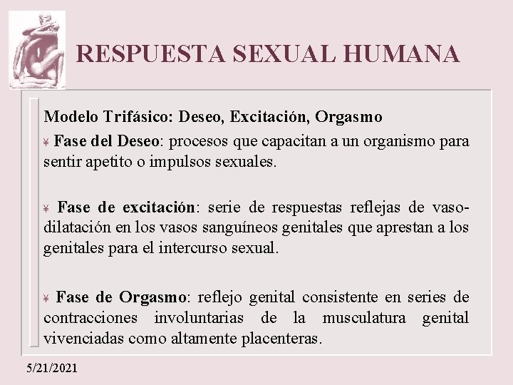 RESPUESTA SEXUAL HUMANA Modelo Trifásico: Deseo, Excitación, Orgasmo ¥ Fase del Deseo: Deseo procesos