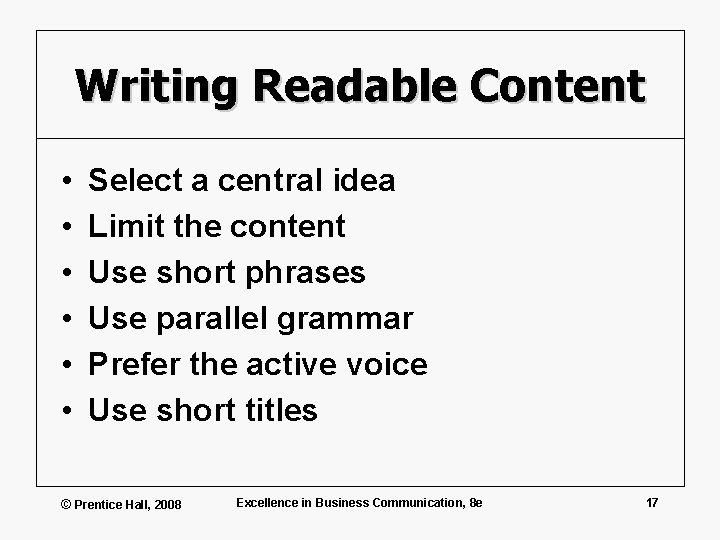 Writing Readable Content • • • Select a central idea Limit the content Use