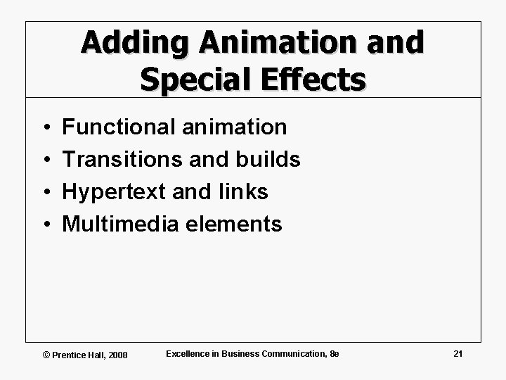 Adding Animation and Special Effects • • Functional animation Transitions and builds Hypertext and