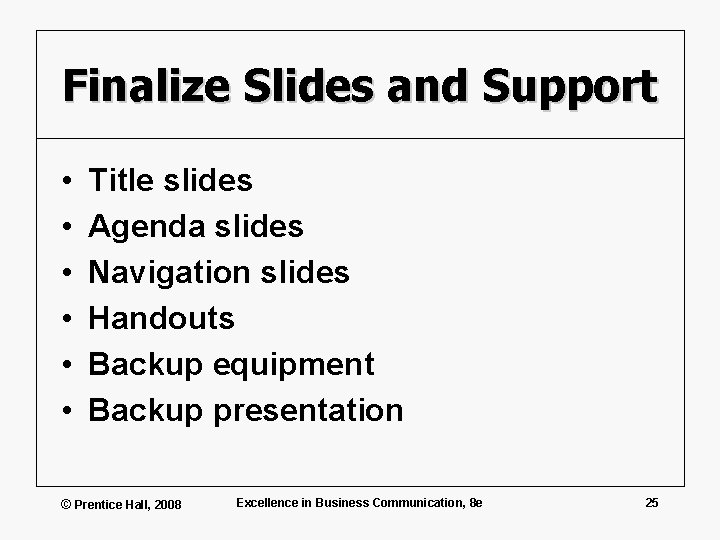 Finalize Slides and Support • • • Title slides Agenda slides Navigation slides Handouts