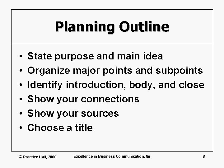 Planning Outline • • • State purpose and main idea Organize major points and