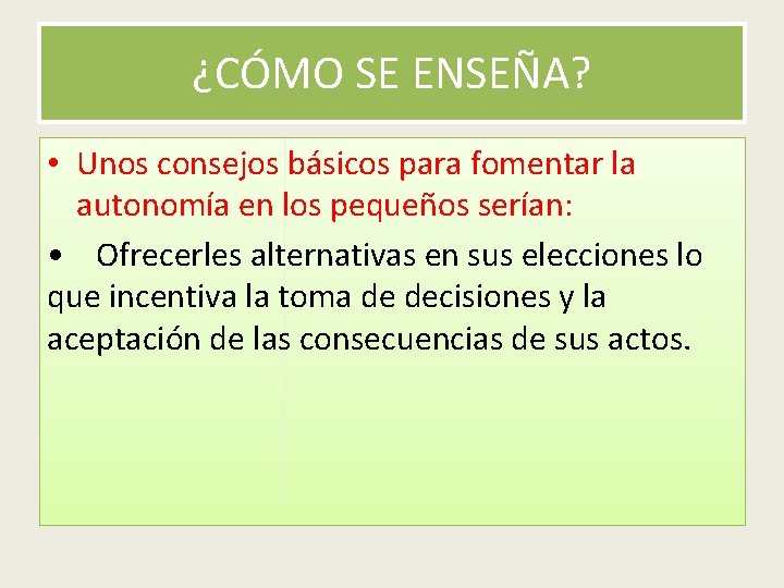 ¿CÓMO SE ENSEÑA? • Unos consejos básicos para fomentar la autonomía en los pequeños