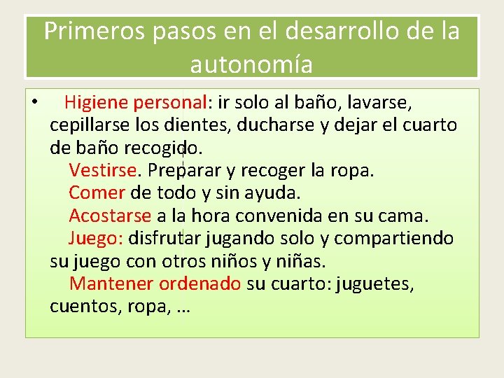 Primeros pasos en el desarrollo de la autonomía • Higiene personal: ir solo al