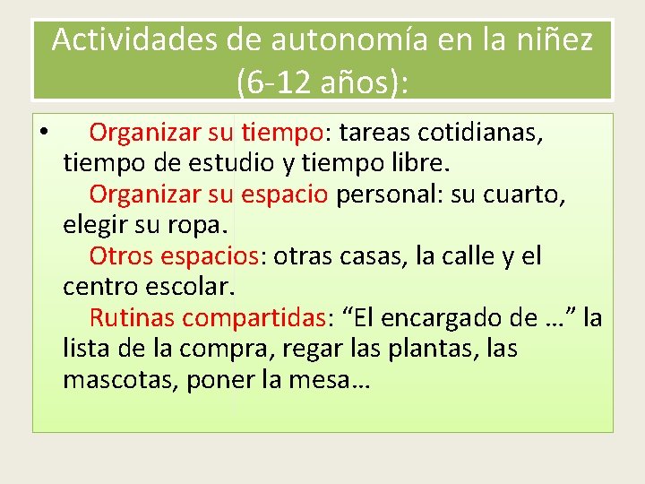 Actividades de autonomía en la niñez (6 -12 años): • Organizar su tiempo: tareas