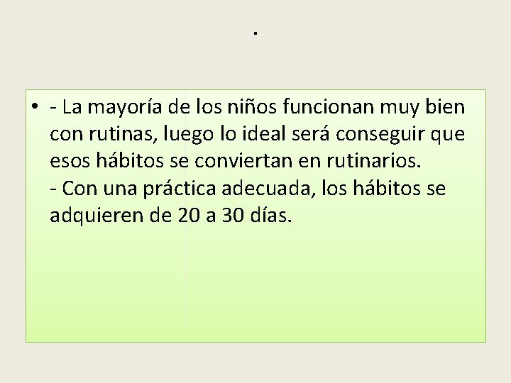 . • - La mayoría de los niños funcionan muy bien con rutinas, luego